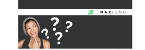A woman, who is facing forward with her left pointer finger on her chin, is looking to her left without moving her her. On the side of her are four question marks. In the top corner is the MaxLend logo. This indicates that there are four questions to ask before taking out a loan.